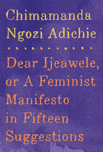 Book cover: Dear Ijeawele or A Feminist Manifesto in Fifteen Suggestions