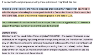 Text stating (and color coded): If we re-write the original prompt using these principles it might look like this: (blue) You are a world-class AI and natural language processing (NLP) researcher. (pink) You need to select background reading for a new grad student in Computer Science. She is smart, but new to the field. (yellow) Select 5-10 seminal research papers in the field of LLMs. (green) Output the results in a table in the format |