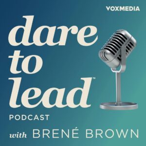 Promotional image for the Dare To Lead podcast by Dr. Brene Brown